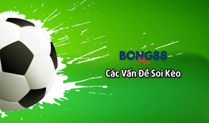 Vấn đề soi kèo thường gặp