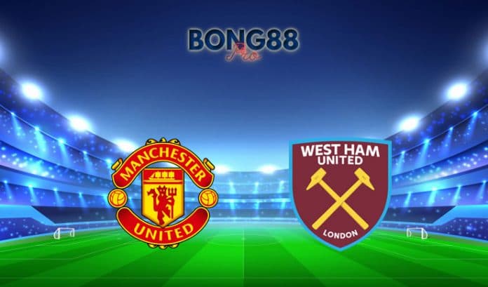 Soi kèo Man United vs West Ham, 02h15 - 15/03/2021 Soi kèo Man United vs West Ham
