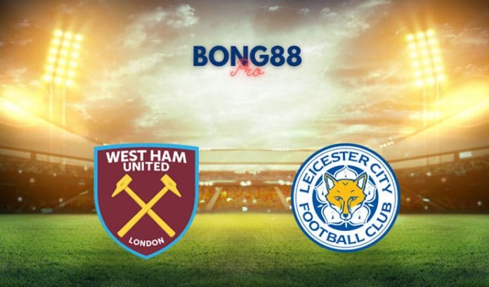 Nhận định West Ham vs Leicester City, 20h05 - 11/04/2021 Nhận định West Ham vs Leicester City