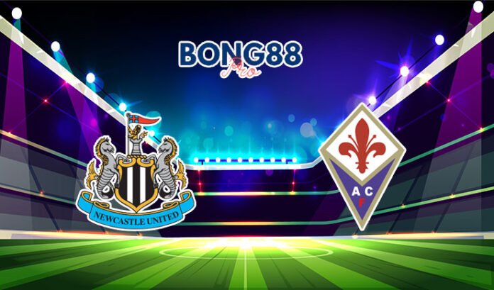 Soi kèo Newcastle vs Fiorentina 05/08/2023