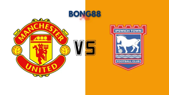 Nhận định Man Utd vs Ipswich Town, 02h30 ngày 27/02/2025